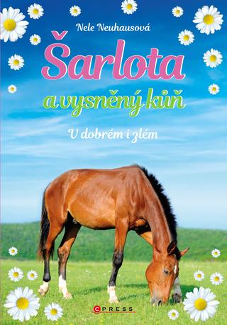 Kniha: Šarlota a vysněný kůň 6: V dobrém i zlém - 1. vydanie - Nele Neuhausová