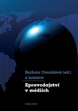 Kniha: Zpravodajství v médiích (3.vydání) - 3. vydanie - Barbora Osvaldová