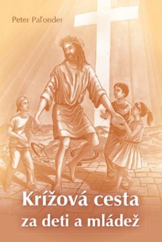 Kniha: Krížová cesta za deti a mládež - Peter Paľonder