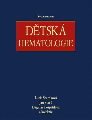 Kniha: Dětská hematologie - 1. vydanie - Lucie Šrámková; Jan Starý; Dagmar Pospíšilová