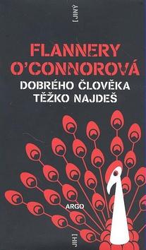 Kniha: Dobrého člověka těžko najdeš - Flanerry O´Connorová