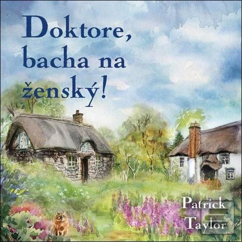 Médium CD: Doktore, bacha na ženský! - MP3-CD - Patrick Taylor; Otakar Brousek ml.