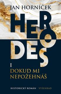 Kniha: Herodes I Dokud mi nepožehnáš - Jan Horníček