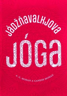 Kniha: Jádžňavalkjova jóga - A. G. Mohan