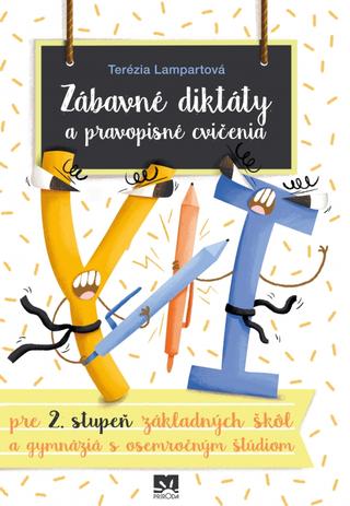 Kniha: Zábavné diktáty a pravopisné cvičenia - pre 2. stupeň základných škôl a gymnáziá s osemročným štúdiom - pre 2. stupeň základných škôl a gymnáziá s osemročným štúdiom - 2. vydanie - Terézia Lampartová