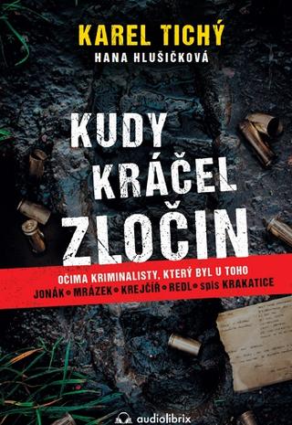 Kniha: Kudy kráčel zločin - Očima kriminalisty, který byl u toho - 1. vydanie - Hany Hlušičkové