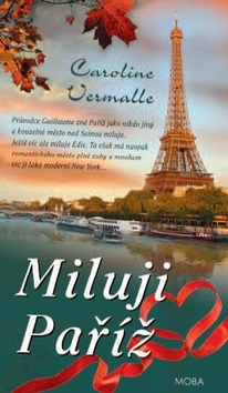 Kniha: Miluji Paříž - 1. vydanie - Caroline Vermalle