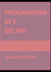 Kniha: Programování v DELPHI - Jana Pšenčíková