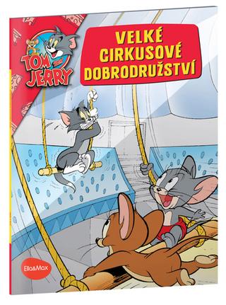 Kniha: Velké cirkusové dobrodružství - Tom a Jerry v obrázkovém příběhu - 1. vydanie - Kevin Bricklin