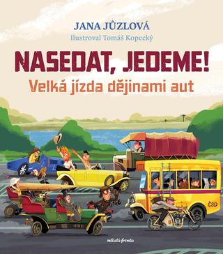 Kniha: Nasedat, jedeme! - Velká jízda dějinami aut - 1. vydanie - Jana Jůzlová