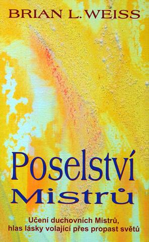 Kniha: Poselství mistrů - Učení duchovních Mistrů, hlas lásky volající přes propast světů - Brian L. Weiss, Petr Weiss