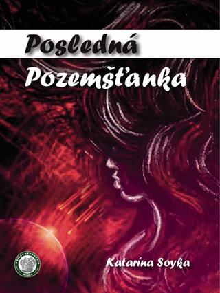 Kniha: Posledná pozemšťanka - Katarína Soyka