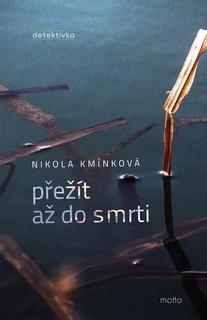 Kniha: Přežít až do smrti - Nikola Kmínková