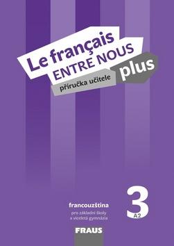 Kniha: Le français ENTRE NOUS plus 3 - Příručka učitele