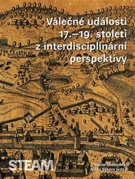 Kniha: Válečné události 17.–19. století z interdisciplinární perspektivy - Milan Sýkora, Václav Matoušek