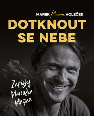 Kniha: Dotknout se nebe - Zápisky Marouška blázna - 2. vydanie - Marek Holeček