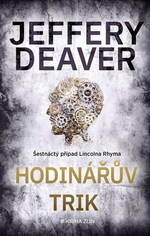 Kniha: Hodinářův trik - Šestnáctý případ Lincolna Rhyma - Jeffery Deaver