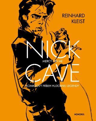 Kniha: Nick Cave: Mercy on Me - Komiksový príbeh hudobnej legendy - Reinhard Kleist