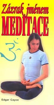 Kniha: Zázrak jménem meditace - Edgar Cayce