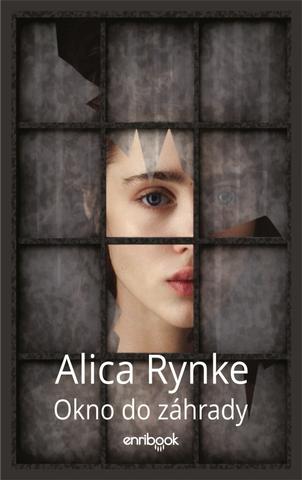 Kniha: Okno do záhrady - 1. vydanie - Alica Rynke