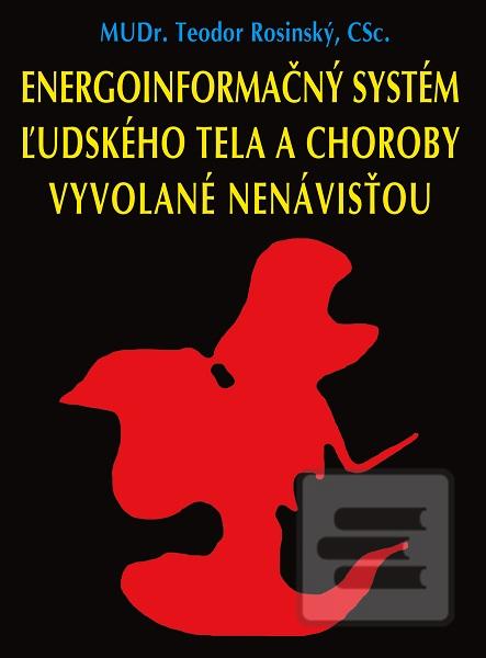Kniha: Energoinformačný systém ľudského tela a choroby vyvolané nenávisťou - Teodor Rosinský