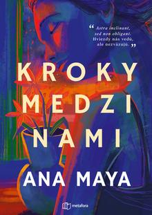 Kniha: Kroky medzi nami - Ana Maya