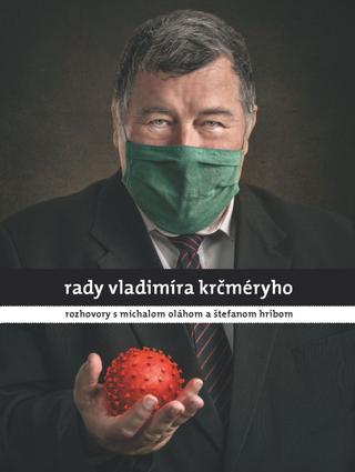 Kniha: Rady Vladimíra Krčméryho - rozhovory s Michalom Oláhom a Štefanom Hríbom - 1. vydanie - Michal Oláh, Štefan Hríb