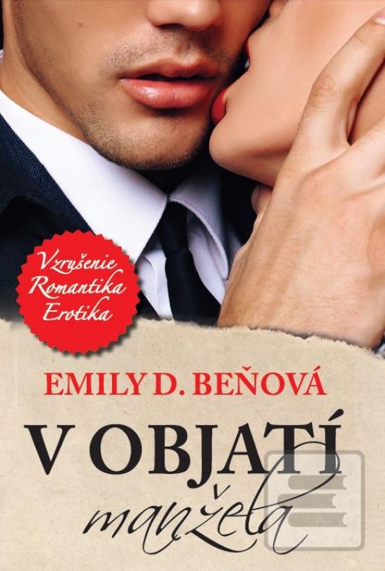 Kniha: V objatí manžela - 1. vydanie - Emily D. Beňová