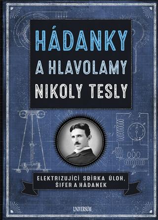 Kniha: Hádanky a hlavolamy Nikoly Tesly - Elektrizující sbírka úloh, šifer a hýdanek - 1. vydanie - Richard Wolfrik Galland