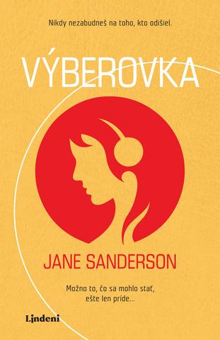 Kniha: Výberovka - Nikdy nezabudneš na toho, kto odišiel. Možno to, čo sa mohlo stať, ešte len príde... - 1. vydanie - Jane Sanderson