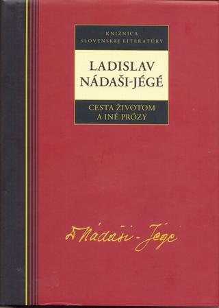 Kniha: Cesta životom a iné prózy - Ladislav Nádaši - Jégé