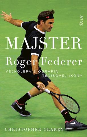 Kniha: Majster - Veľkolepá biografia tenisovej ikony - 1. vydanie - Christopher Clarey