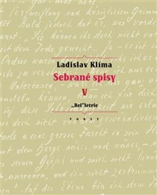 Kniha: Sebrané spisy V - „Bel“letrie - Ladislav Klíma