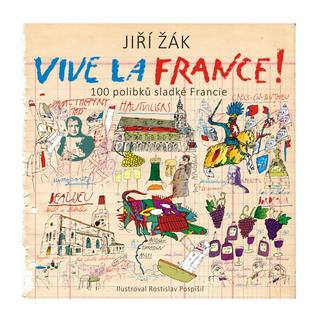 Kniha: Vive la France! - 100 polibků sladké Francie - 1. vydanie - Jiří Žák