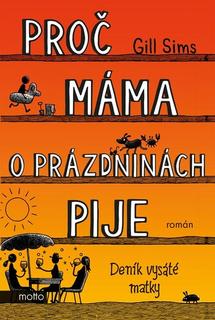 Kniha: Proč máma o prázdninách pije - Gill Sims