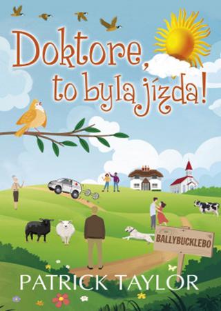 Kniha: Doktore, to byla jízda! - Irish Country (17.díl) - 1. vydanie - Patrick Taylor