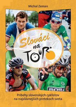 Kniha: Slováci na Tour - Príbehy slovenských cyklistov na najslávnejších pretekoch sveta - Michal Zeman