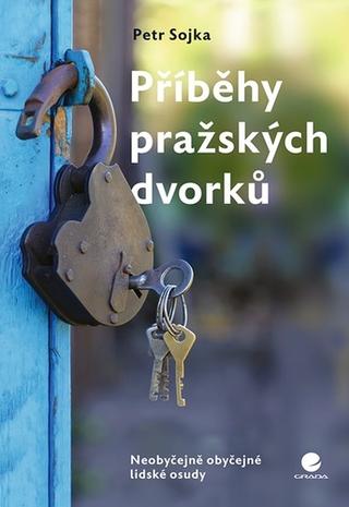 Kniha: Příběhy pražských dvorků - 1. vydanie - Petr Sojka