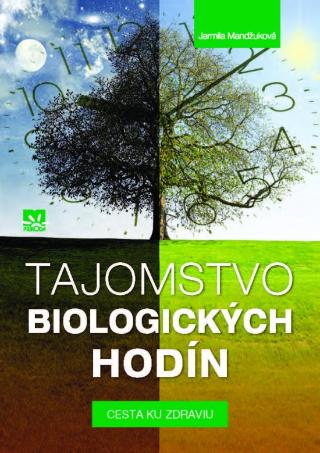 Kniha: Tajomstvo biologických hodín - Cesta ku zdraviu - 1. vydanie - Jarmila Mandžuková
