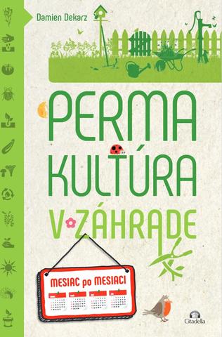 Kniha: Permakultúra v záhrade - mesiac po mesiaci - Damien Dekarz
