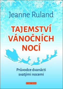 Kniha: Tajemství vánočních nocí - Průvodce dvanácti svatými nocemi - 1. vydanie - Jeanne Ruland