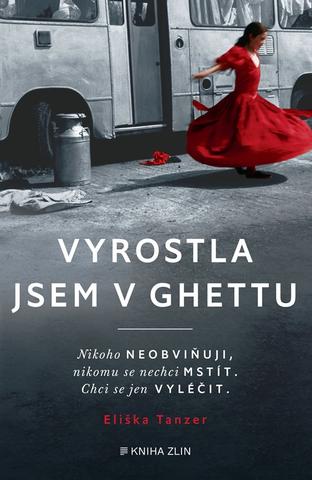 Kniha: Vyrostla jsem v ghettu - 1. vydanie - Eliška Tanzer