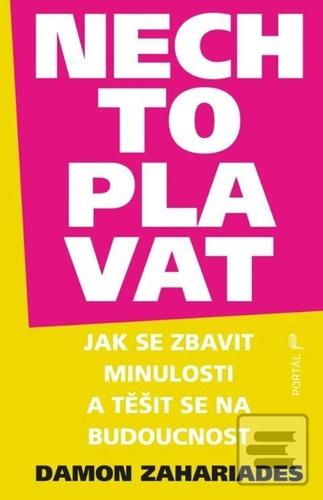 Kniha: Nech to plavat - Jak se zbavit minulosti a těšit se na budoucnost - Damon Zahariades