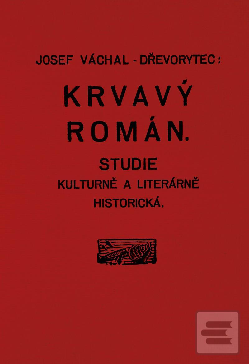 Kniha: Krvavý román - Studie kulturně a literárně historická - 3. vydanie - Josef Váchal