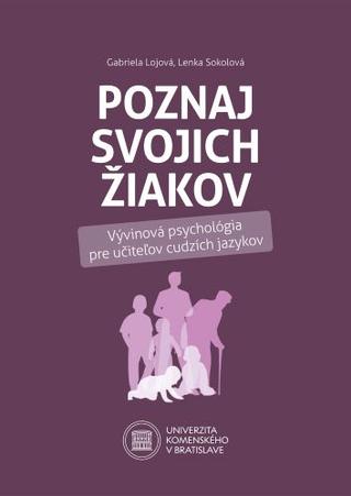 Kniha: Poznaj svojich žiakov - Vývinová psychológia pre učiteľov cudzích jazykov - Lenka Sokolová