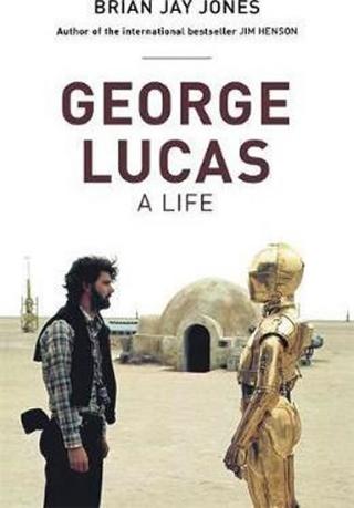 Kniha: George Lucas: A Life - 1. vydanie - Brian Jay Jones