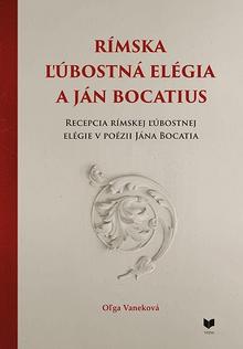 Kniha: Rímska ľúbostná elégia a Ján Bocatius - Oľga Vaneková