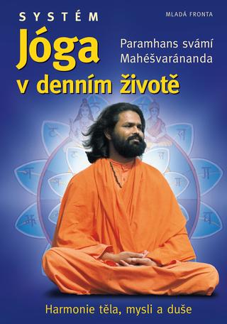 Kniha: Systém Jóga v denním životě - Harmonie těla, mysli a duše - 2. vydanie - Paramhans svámí Mahéšvaránanda