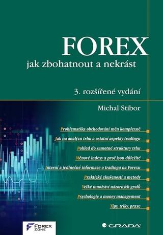 Kniha: FOREX Jak zbohatnout a nekrást - 3. vydanie - Michal Stibor