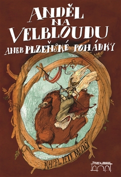 Kniha: Anděl na velbloudu - aneb Plzeňské pohádky - Petr Mazný